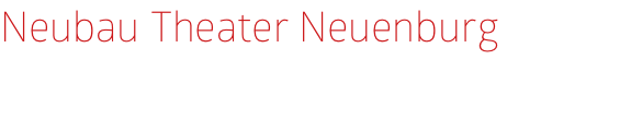 Neubau Theater Neuenburg
