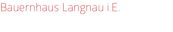 Bauernhaus Langnau i.E.