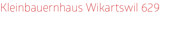 Kleinbauernhaus Wikartswil 629